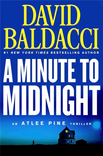 “A Minute to Midnight: an Atlee Pine Thriller,” Grand Central Publishing, by David Baldacci.